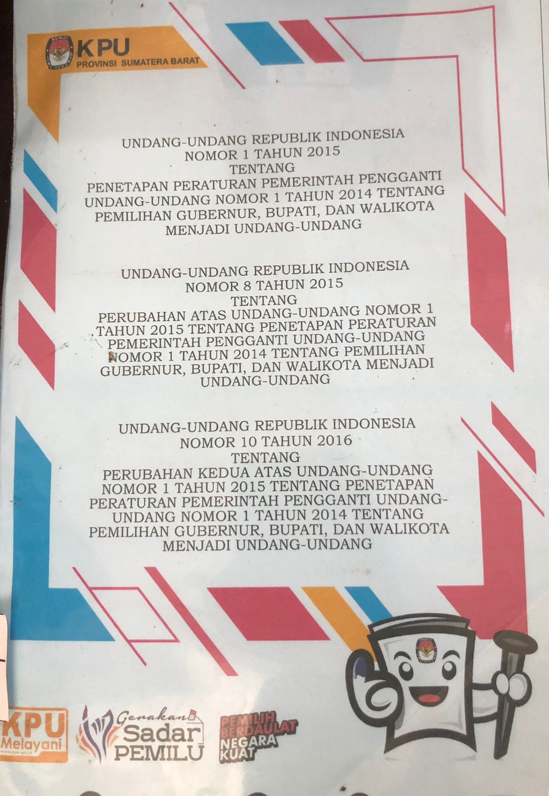 Undang-Undang Republik Indonesia Nomor 1 Tahun 2015 Tentang Penetapan PP Pengganti UU No. 1 Tahun 2014 tentang Pemilihan Gubernur, Bupati dan Walikota Menjadi Undang-Undang, Nomor 8 Tahun 2015, Nomor 10 Tahun 2016
